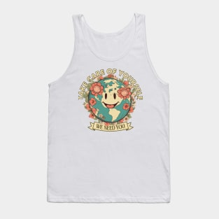 Take Care Of Yourself, We Need You Tank Top